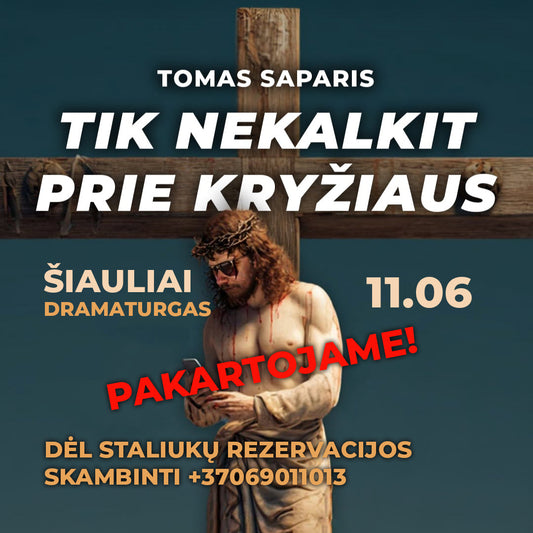 Gyvas renginys "Tik nekalkit prie kryžiaus" Šiauliai