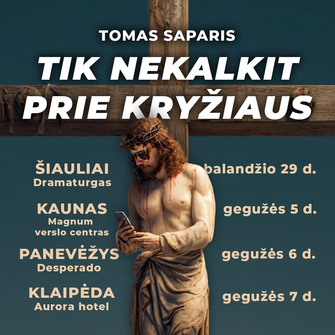Gyvas renginys "Tik nekalkit prie kryžiaus"
